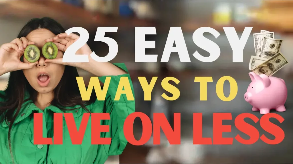 25 EASY WAYS TO LIVE ON LESS